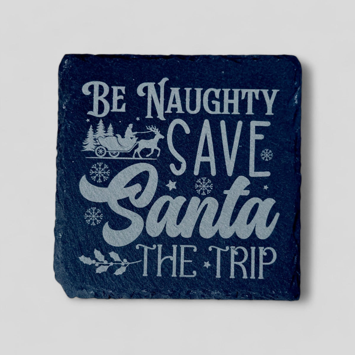 4" x 4" Christmas Slate Coasters - Be Naughty Save Santa the Trip - Single, 2 Pack, 4 Pack, and more-0