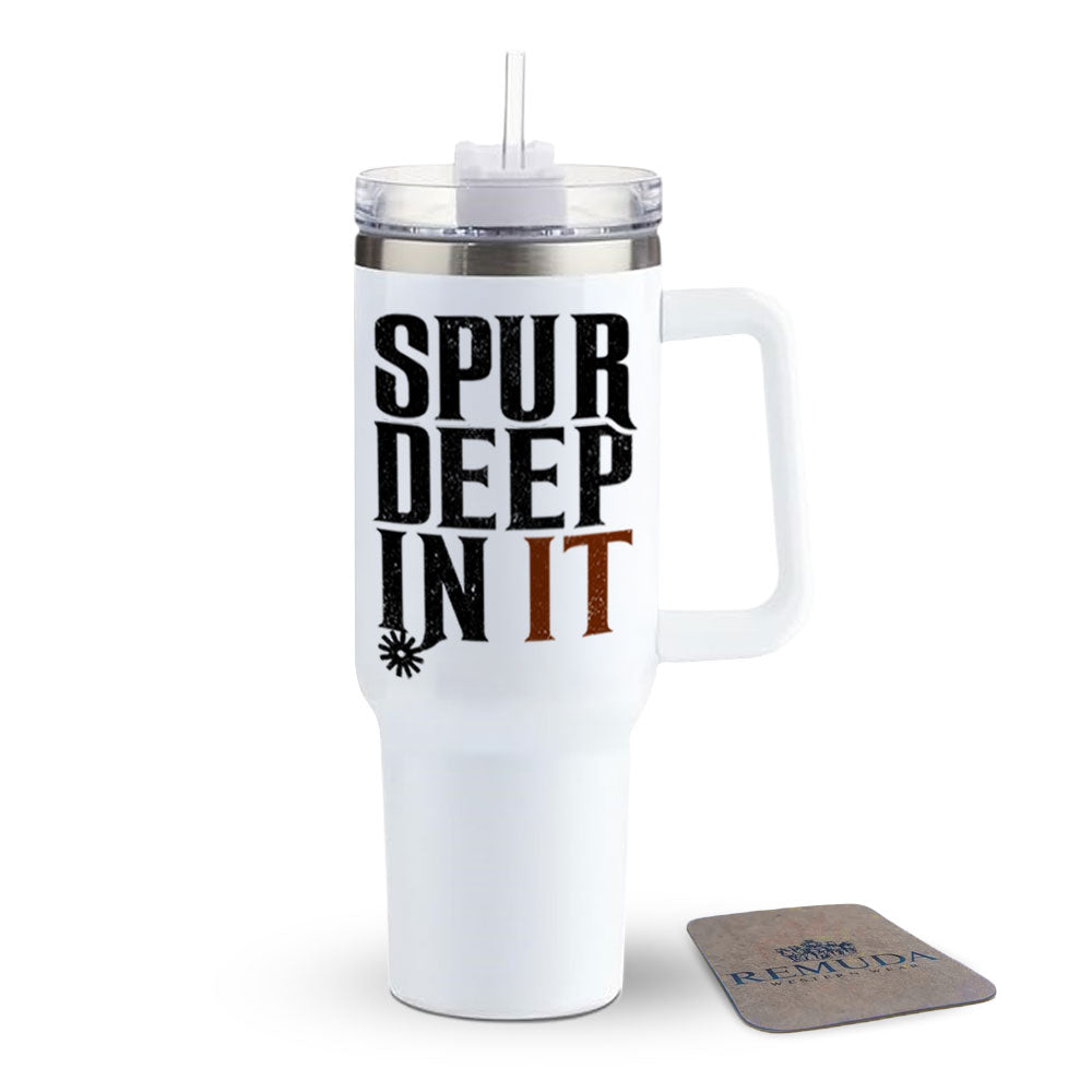 Spur Deep In It - Insulated Western Tumbler w/ Handle